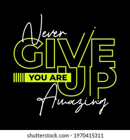 never give up slogan typography graphic design, for t-shirt prints,hoodies,sweater,etc. vector illustration
