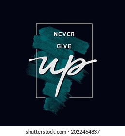 never give up slogan typography graphic design casual t shirt vector illustration
