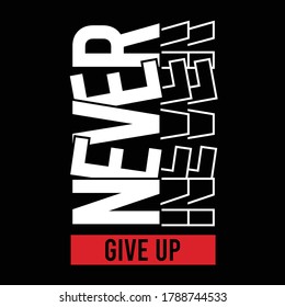 never give up slogan typography t shirt graphic design, vector illustration 