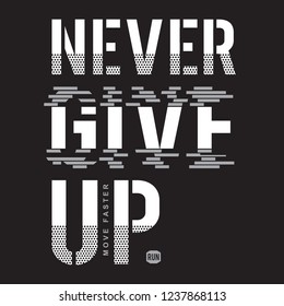 Never give up slogan typography, tee shirt graphics, vectors, sport 