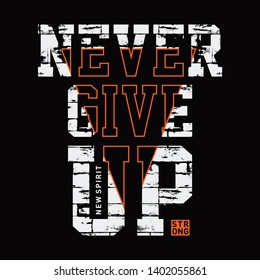 Never Give Up Slogan Typography, Tee Shirt Graphics, Vectors, Sport - Vector