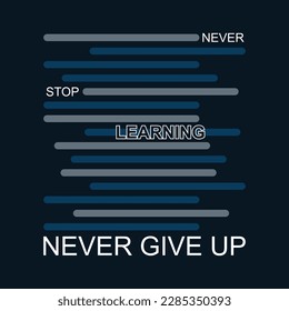 Never give up slogan typography tee shirt design.Motivation and inspirational quote.Clothing,t shirt,apparel and other uses Vector print, typography, poster.