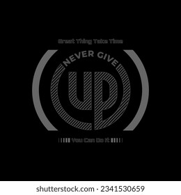 Never give up slogan typography, tee shirt graphics, vectors .