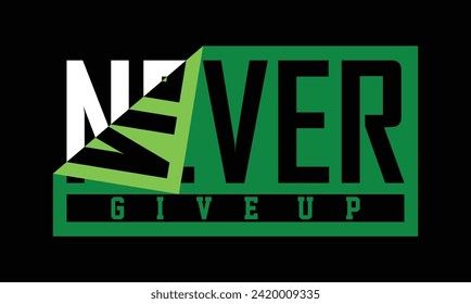 Never give up slogan typography tee shirt design.Motivation and inspirational quote.Clothing,t shirt,apparel and other uses Vector print, typography, poster.