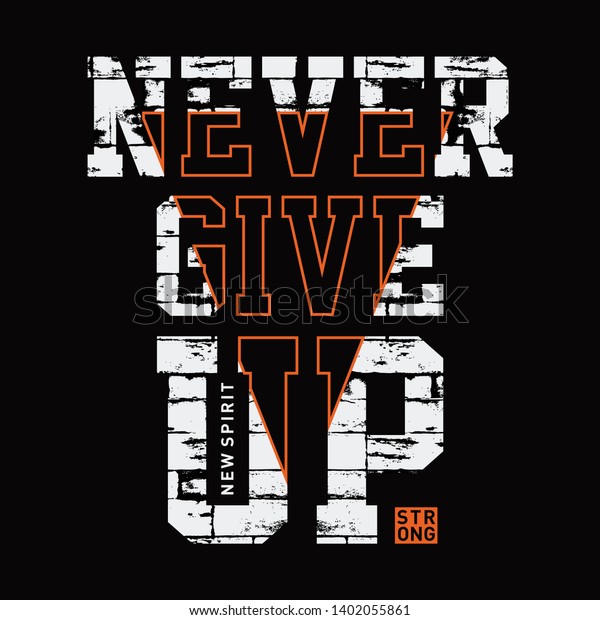 never give up tee