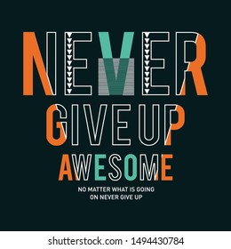 Never give up slogan typography,tee shirt graphics,vectors,sport-vector