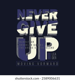 Never give up slogan urban graphic design typography t shirt vector for ready print