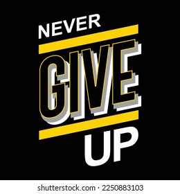 Never give up slogan vintage design typography, designs for t-shirts, wall murals, stickers ready to print