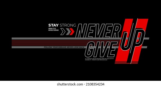never give up slogan,t-shirt design and more.Premium Vector 