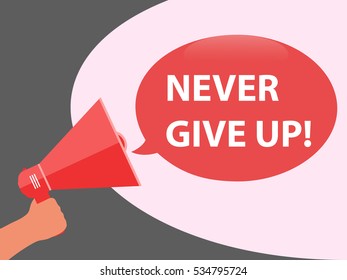 Never give up speech bubble announcement for motivation with man hand holding a megaphone