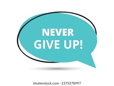 Never give up speech bubble text. Hi There on bright color for Sticker, Banner and Poster. vector illustration.