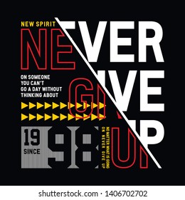 Never Give Up Sport Typography modern Fashion Slogan for T-shirt and apparels graphic vector Print