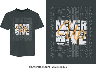 Never give up stay strong Motivational SVG Typography T-Shirt Design