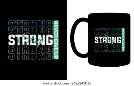 "Never give up stay strong" typography mug design