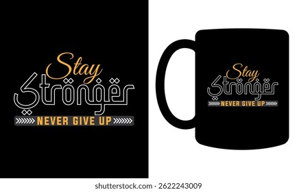 "Never give up stay stronger" typography mug design