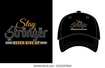 "Never give up stay stronger" typography headwear design