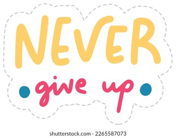 never give up sticker. encouraging phrases lettering sticker
