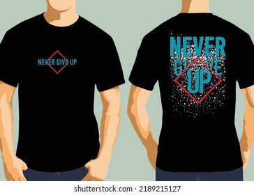 Never give up streetwear tshirt design, typography graphics and vector illustrations