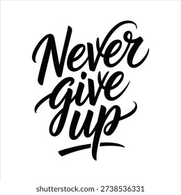 Never Give Up Strong Motivational Quote for Success and Persistence