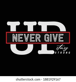 Never Give Up Stylish Typography Slogan Trendy T shirt Stock Vector