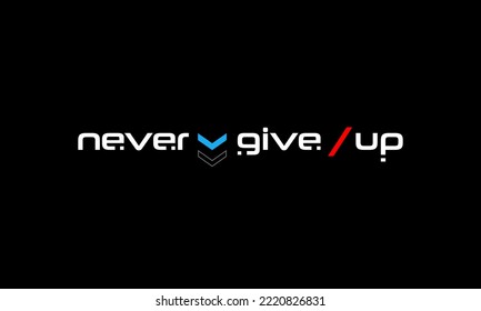 never give up stylish typography slogan for t-shirt. Abstract design. 