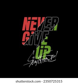 never give up stylish typography slogan for t-shirt. Abstract design .