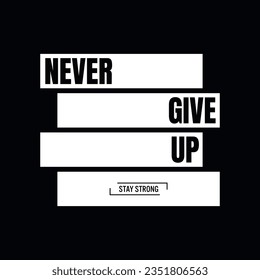 never give up stylish typography slogan for t-shirt. Abstract design .