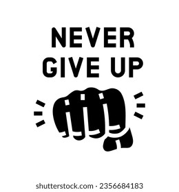 never give up succes challenge glyph icon vector. never give up succes challenge sign. isolated symbol illustration