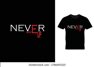 never give up t shirt design