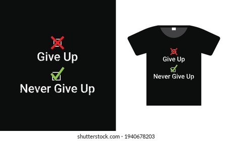 Never Give Up T shirt Design 