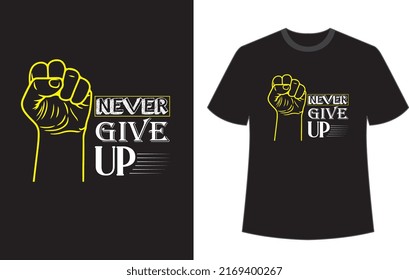 Never give up t shirt design vector file.