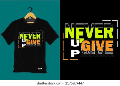 Never Give Up T Shirt Design