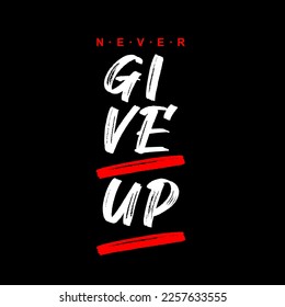 never give up  t shirt design graphic  vector.