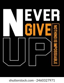 never give up t shirt design