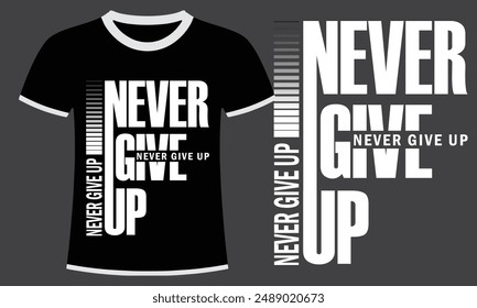 NEVER GIVE UP T SHIRT DESIGN