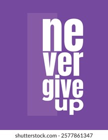 NEVER GIVE UP T SHIRT DESIGN