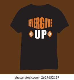 Never Give Up T shirt Design