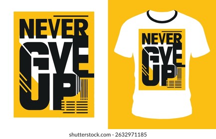 Never Give Up T Shirt Design  