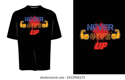 Never give up t shirt design,If you read T, you will look good and you will encourage people not to pursue any further work