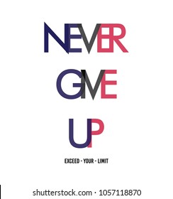 Never give up t shirt graphic design, tee print, slogani, vector