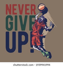 Gib niemals Text mit Basketballspieler auf. Modernes, endloses Shirt- und Bekleidungsdesign mit kreativem Text, Drucktypografie, Vektorgrafik
 