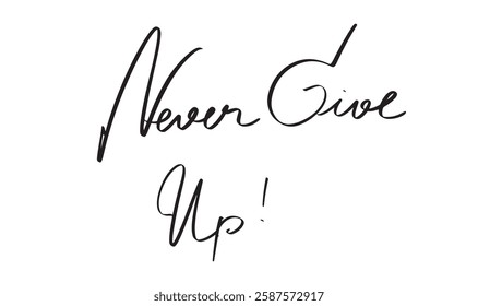 Never give up text font calligraphy hand written lettering script black color design symbol sign motivation success never give up inspiration sport strength business never give up challenge message 