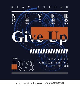 never give up text frame, graphic t shirt design, typography vector, illustration, casual style
