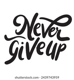 Never Give Up text isolated on transparent background. Hand drawn vector art.