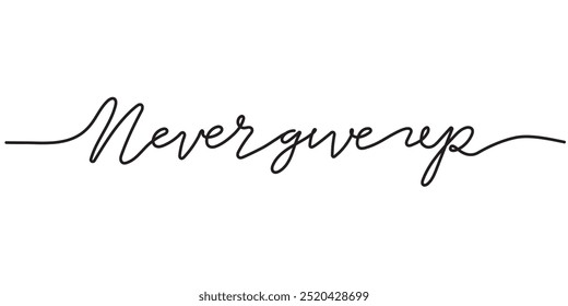 Never Give Up text lettering,Continuous line art drawing