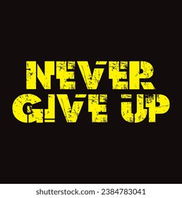 never give up text on black background.