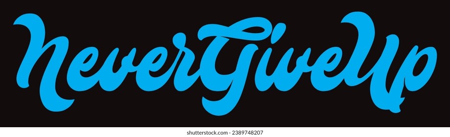 never give up text on black background.