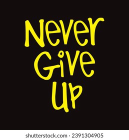 never give up text on black background.
