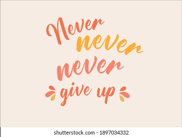 Never give up text slogan lettering design art