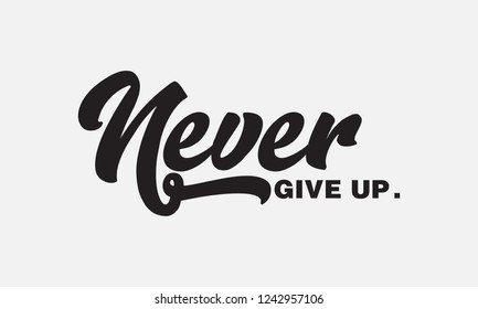 Never give up text slogan print for t shirt and other us. lettering slogan graphic vector illustration